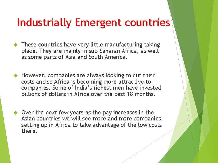 Industrially Emergent countries These countries have very little manufacturing taking place. They are mainly