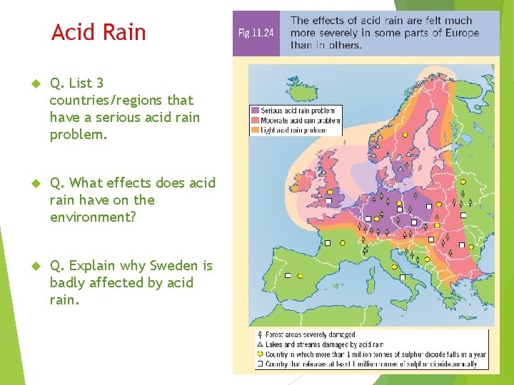 Acid Rain Q. List 3 countries/regions that have a serious acid rain problem. Q.