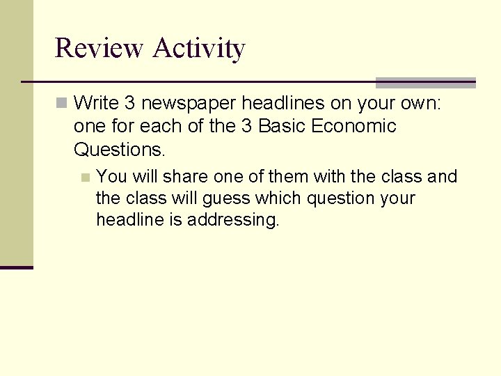 Review Activity n Write 3 newspaper headlines on your own: one for each of