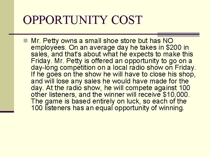 OPPORTUNITY COST n Mr. Petty owns a small shoe store but has NO employees.