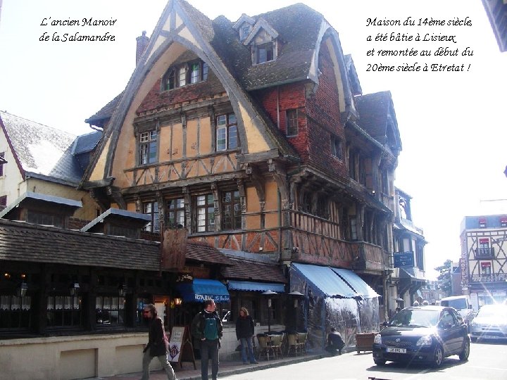 L’ancien Manoir de la Salamandre. Maison du 14ème siècle, a été bâtie à Lisieux