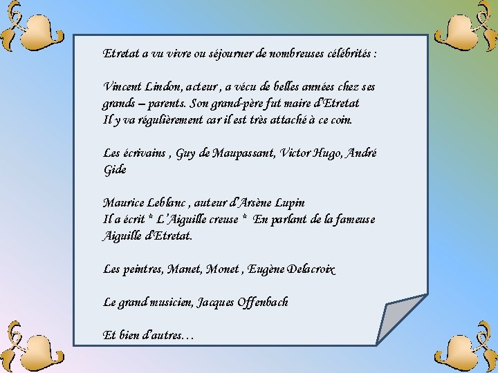 Etretat a vu vivre ou séjourner de nombreuses célébrités : Vincent Lindon, acteur ,