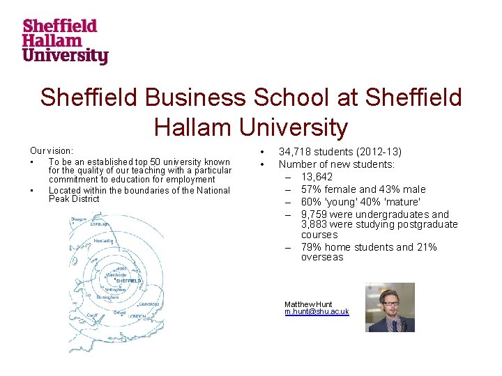 Sheffield Business School at Sheffield Hallam University Our vision: • To be an established