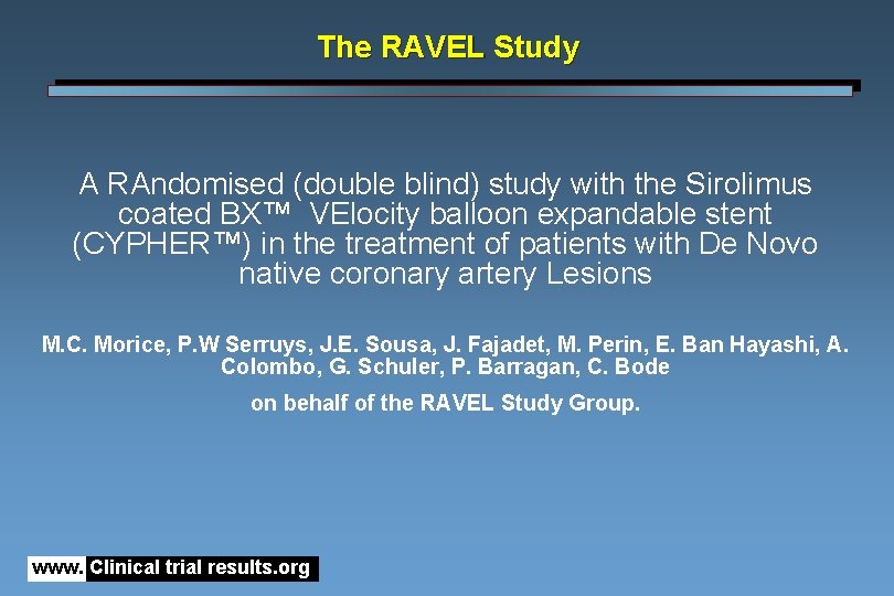 The RAVEL Study A RAndomised (double blind) study with the Sirolimus coated BX™ VElocity