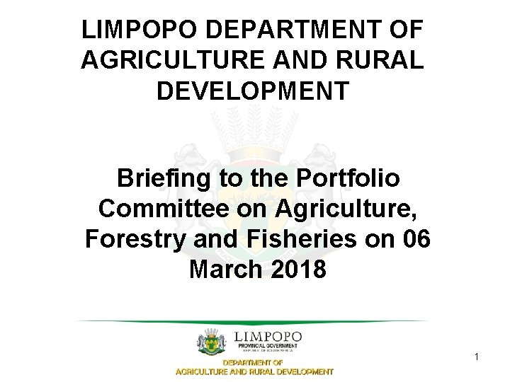 LIMPOPO DEPARTMENT OF AGRICULTURE AND RURAL DEVELOPMENT TE Briefing to the Portfolio Committee on