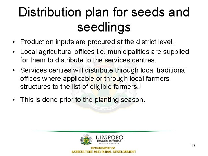 Distribution plan for seeds and seedlings • Production inputs are procured at the district