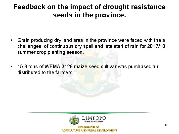 Feedback on the impact of drought resistance seeds in the province. • Grain producing