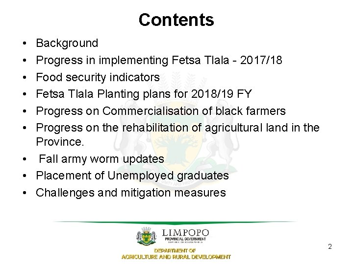 Contents • • • Background Progress in implementing Fetsa Tlala - 2017/18 Food security