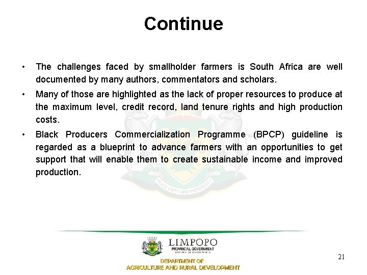 Continue • The challenges faced by smallholder farmers is South Africa are well documented