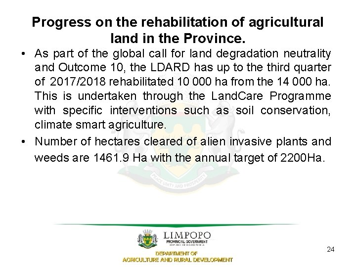 Progress on the rehabilitation of agricultural land in the Province. • As part of