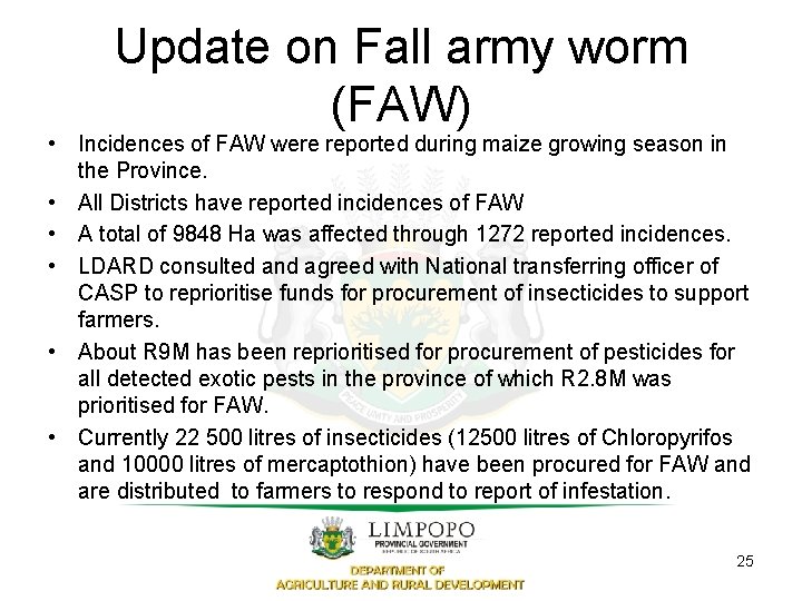 Update on Fall army worm (FAW) • Incidences of FAW were reported during maize