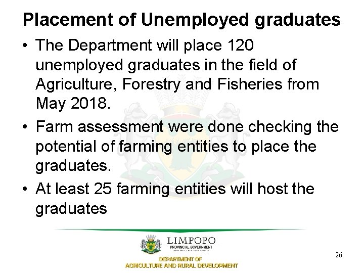 Placement of Unemployed graduates • The Department will place 120 unemployed graduates in the