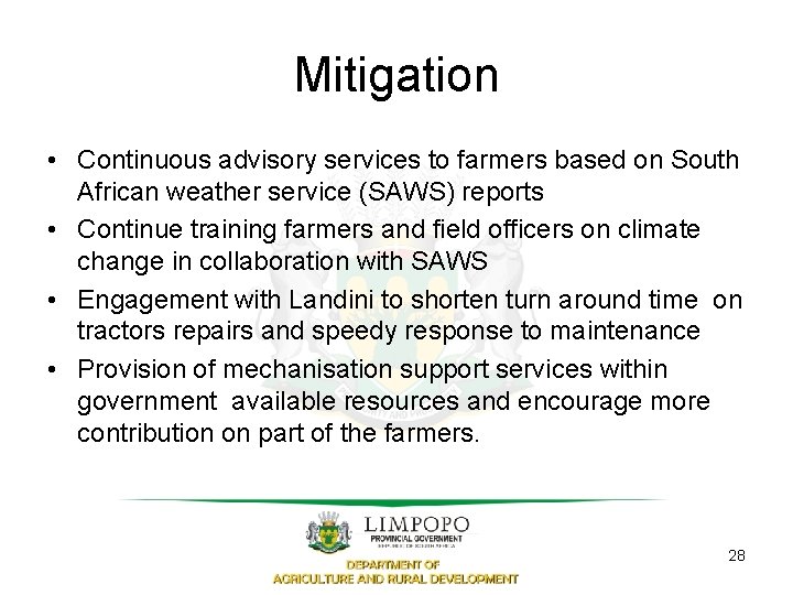 Mitigation • Continuous advisory services to farmers based on South African weather service (SAWS)
