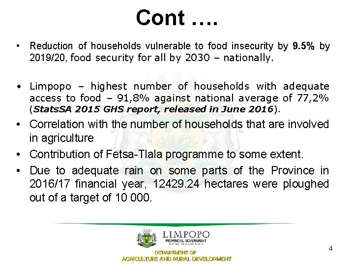 Cont …. • Reduction of households vulnerable to food insecurity by 9. 5% by
