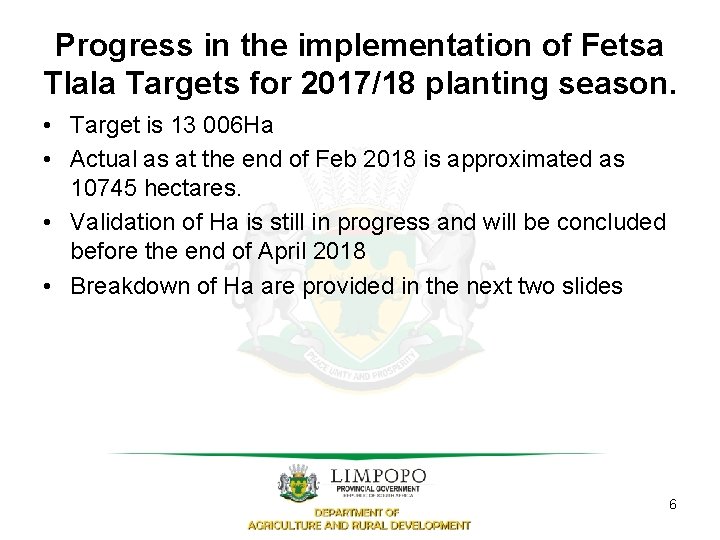 Progress in the implementation of Fetsa Tlala Targets for 2017/18 planting season. • Target