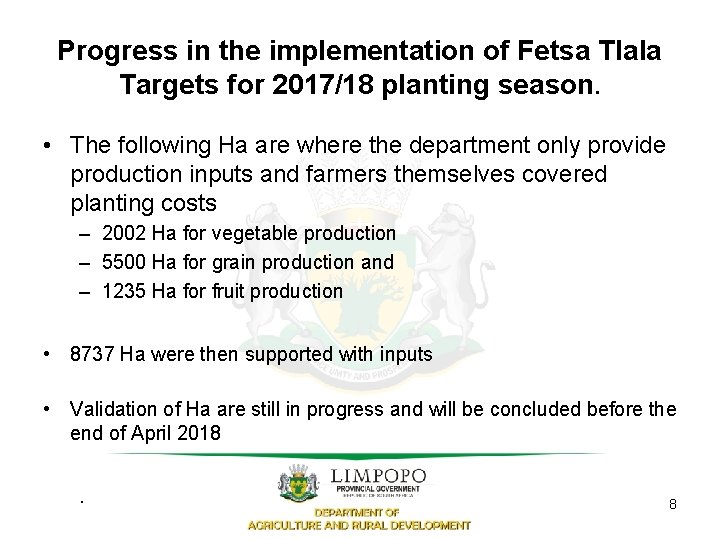 Progress in the implementation of Fetsa Tlala Targets for 2017/18 planting season. • The