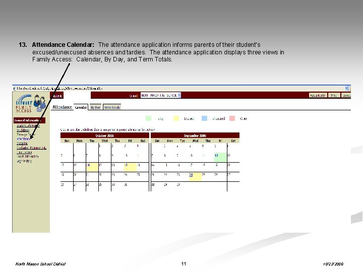 13. Attendance Calendar: The attendance application informs parents of their student’s excused/unexcused absences and