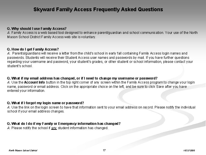 Skyward Family Access Frequently Asked Questions Q. Why should I use Family Access? A.