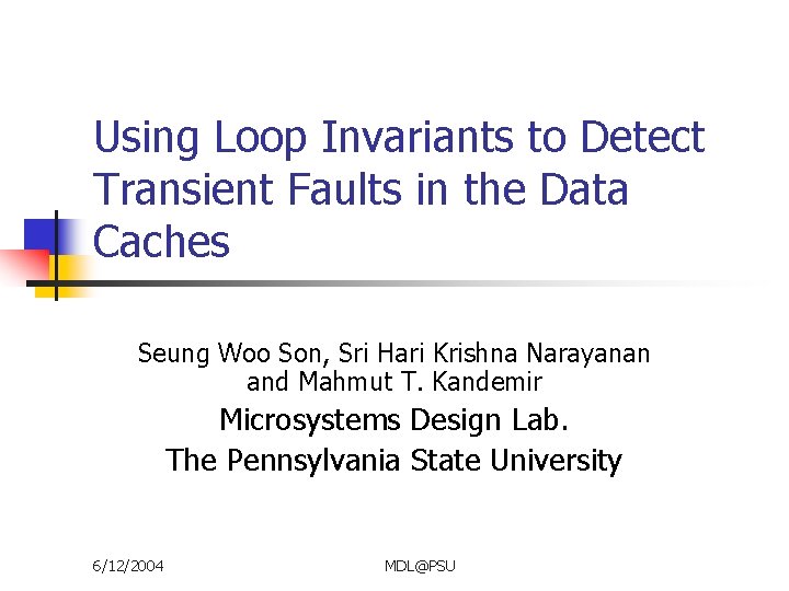 Using Loop Invariants to Detect Transient Faults in the Data Caches Seung Woo Son,