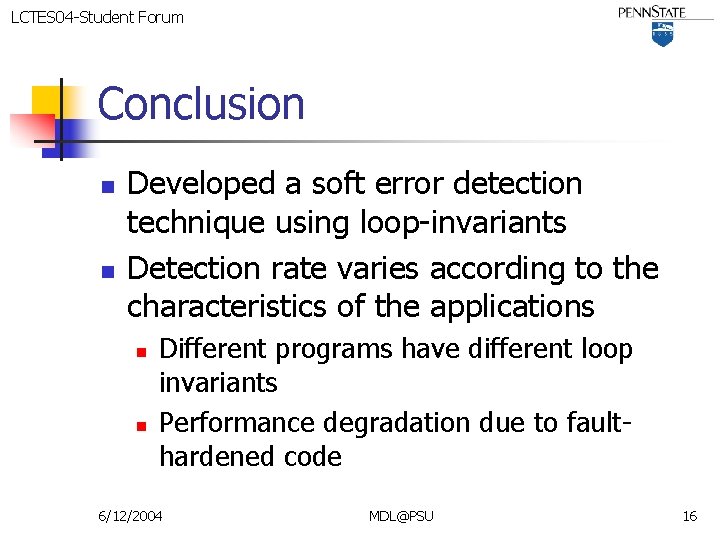 LCTES 04 -Student Forum Conclusion n n Developed a soft error detection technique using