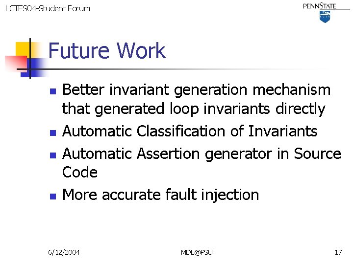 LCTES 04 -Student Forum Future Work n n Better invariant generation mechanism that generated