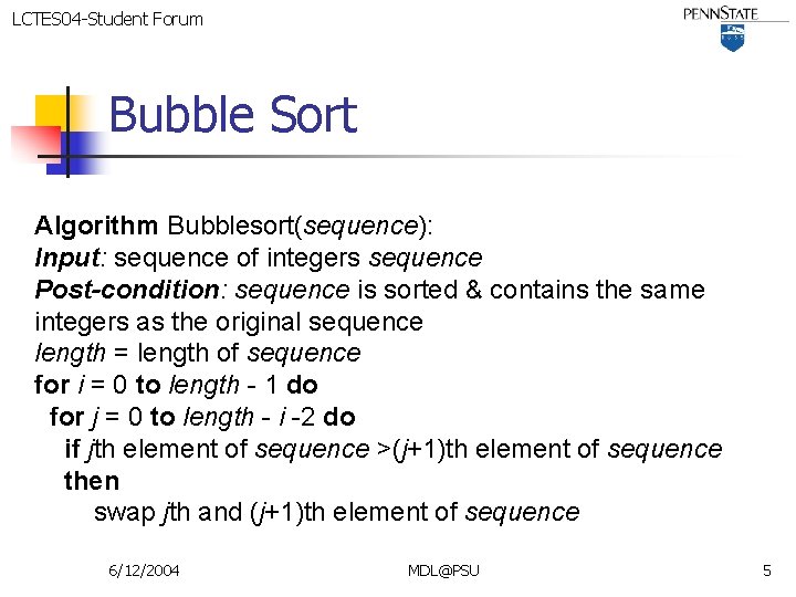 LCTES 04 -Student Forum Bubble Sort Algorithm Bubblesort(sequence): Input: sequence of integers sequence Post-condition: