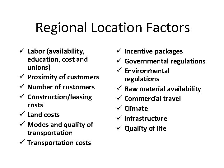 Regional Location Factors ü Labor (availability, education, cost and unions) ü Proximity of customers