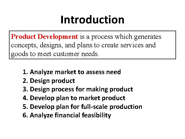 Introduction Product Development is a process which generates concepts, designs, and plans to create