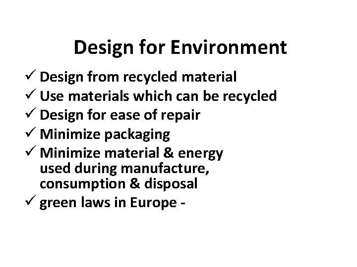 Design for Environment ü Design from recycled material ü Use materials which can be