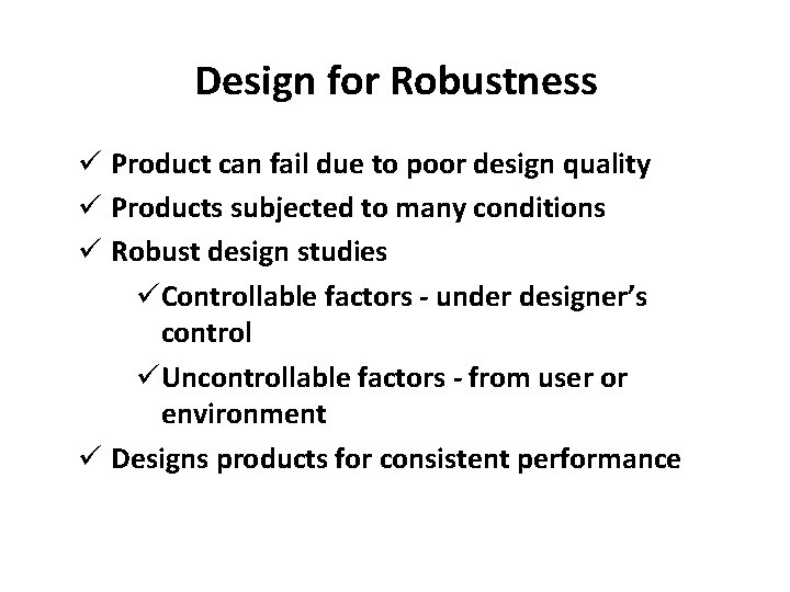 Design for Robustness ü Product can fail due to poor design quality ü Products