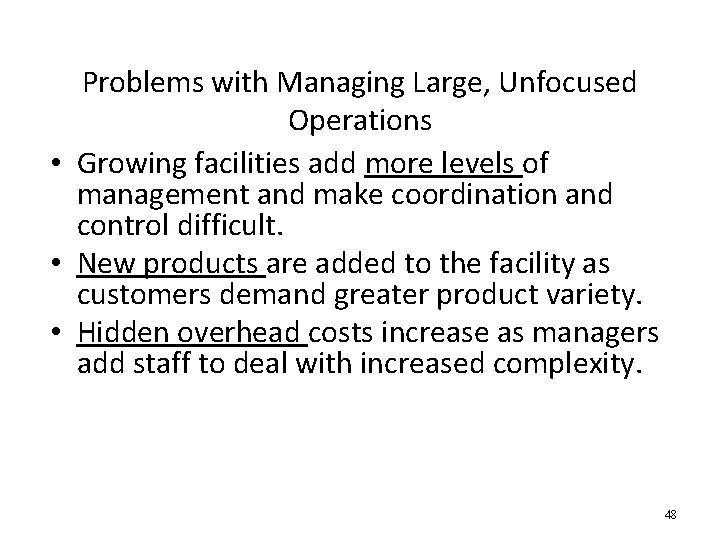 Problems with Managing Large, Unfocused Operations • Growing facilities add more levels of management