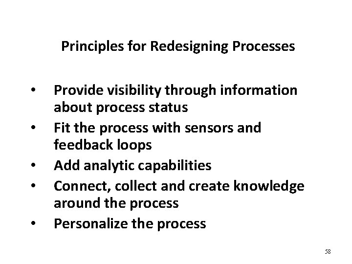 Principles for Redesigning Processes • • • Provide visibility through information about process status