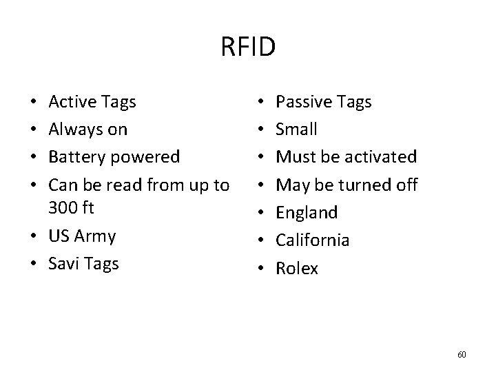 RFID Active Tags Always on Battery powered Can be read from up to 300