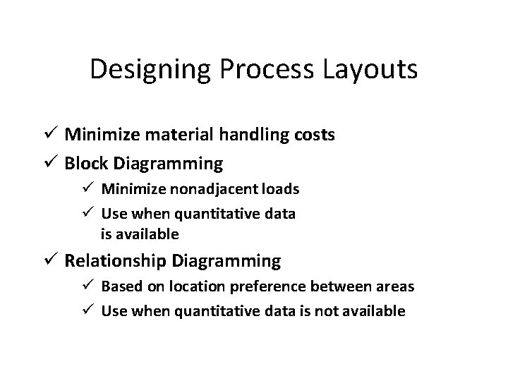 Designing Process Layouts ü Minimize material handling costs ü Block Diagramming ü Minimize nonadjacent