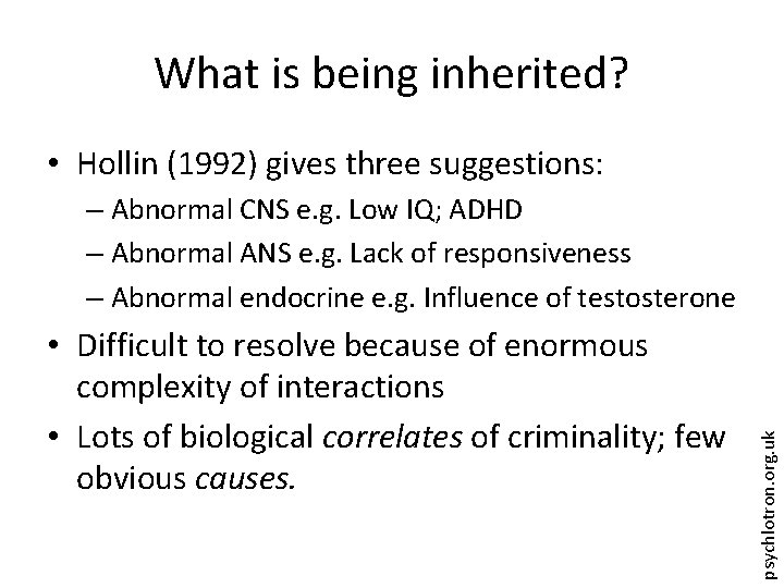 What is being inherited? • Hollin (1992) gives three suggestions: • Difficult to resolve