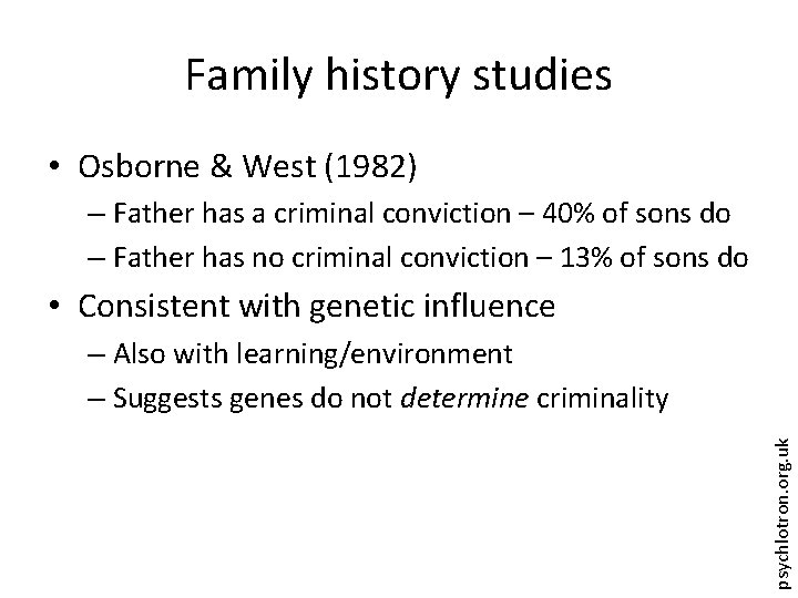 Family history studies • Osborne & West (1982) – Father has a criminal conviction