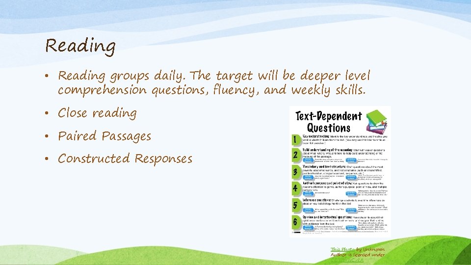 Reading • Reading groups daily. The target will be deeper level comprehension questions, fluency,