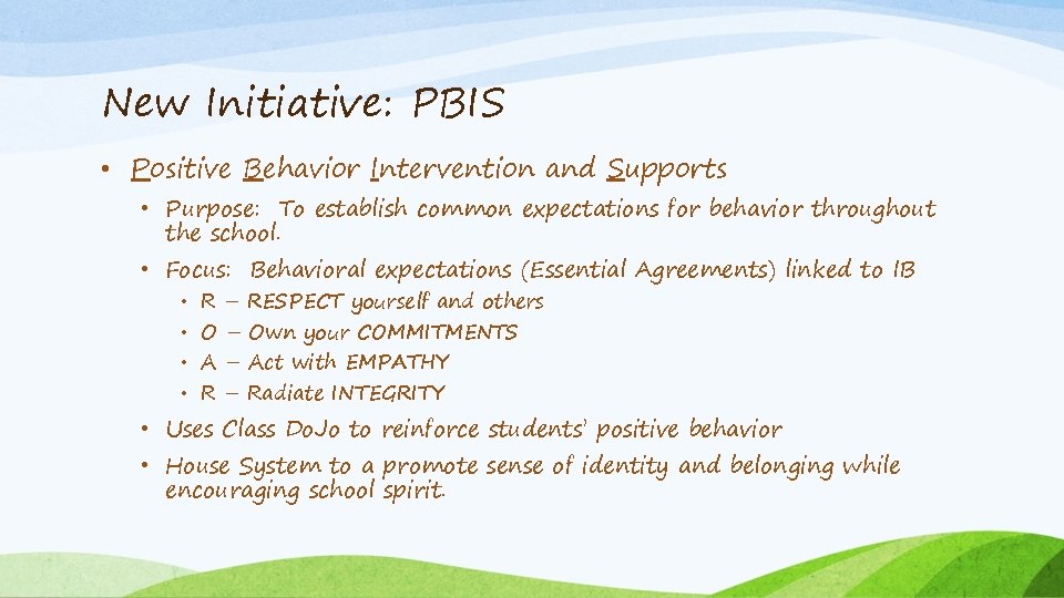 New Initiative: PBIS • Positive Behavior Intervention and Supports • Purpose: To establish common