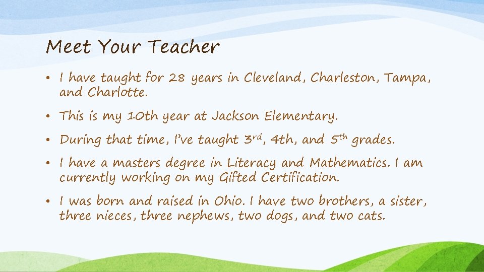 Meet Your Teacher • I have taught for 28 years in Cleveland, Charleston, Tampa,