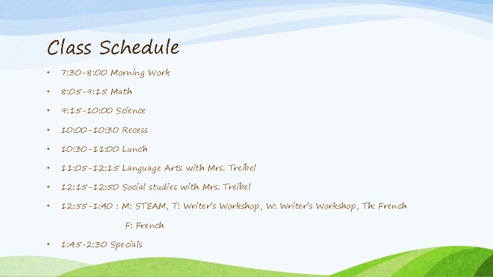 Class Schedule • 7: 30 -8: 00 Morning Work • 8: 05 -9: 15