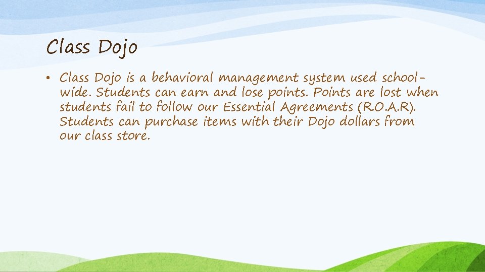 Class Dojo • Class Dojo is a behavioral management system used schoolwide. Students can