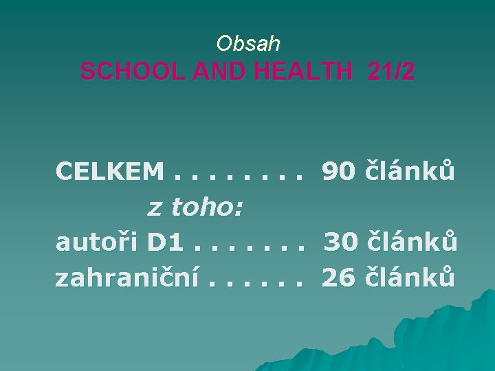Obsah SCHOOL AND HEALTH 21/2 CELKEM. . . . 90 článků z toho: autoři