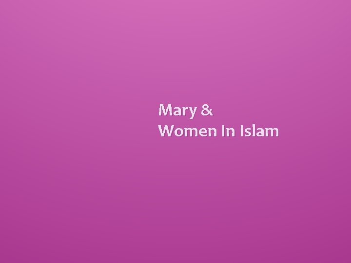 Mary & Women In Islam 
