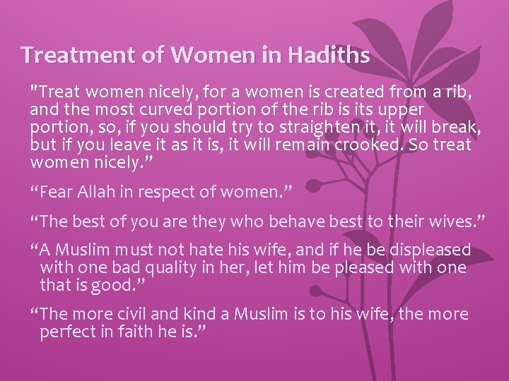 Treatment of Women in Hadiths "Treat women nicely, for a women is created from