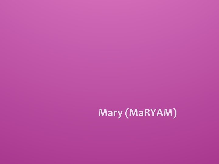 Mary (Ma. RYAM) 