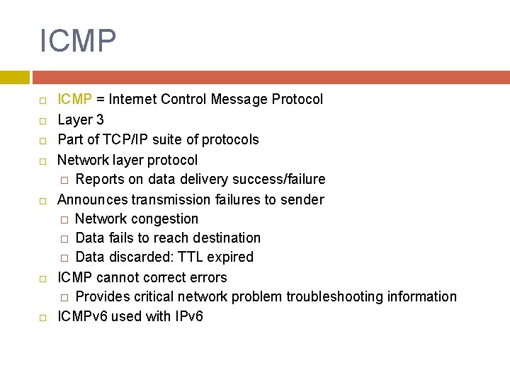 ICMP ICMP = Internet Control Message Protocol Layer 3 Part of TCP/IP suite of
