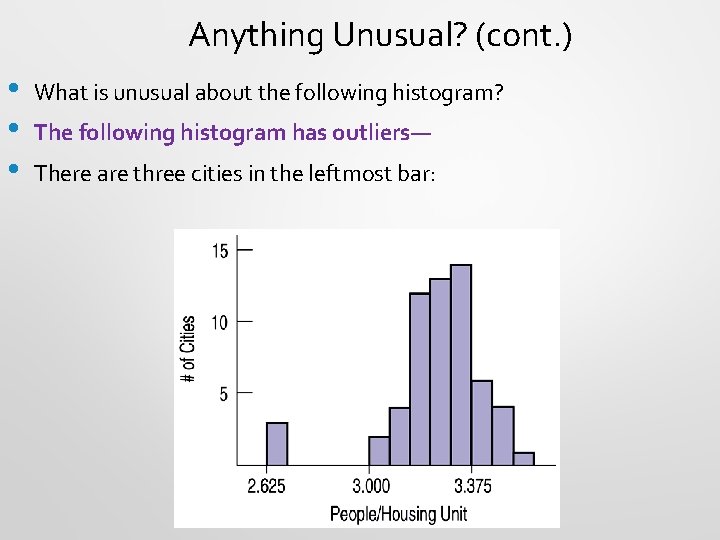 Anything Unusual? (cont. ) • • • What is unusual about the following histogram?