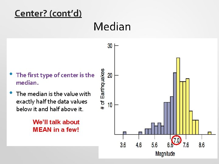Center? (cont’d) Median • The first type of center is the median. • The