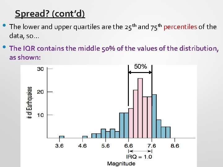 Spread? (cont’d) • The lower and upper quartiles are the 25 th and 75