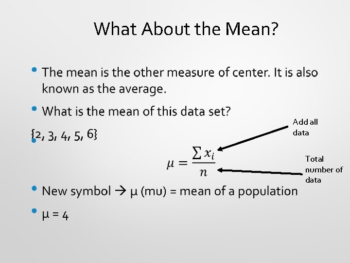 What About the Mean? • Add all data Total number of data 